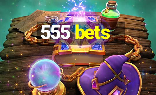 555 bets