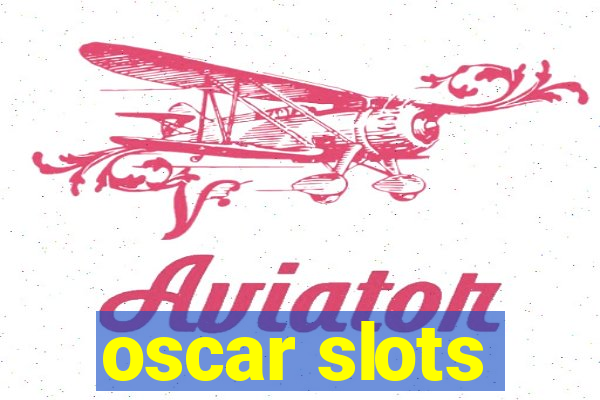 oscar slots