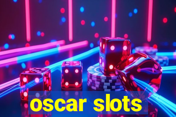 oscar slots