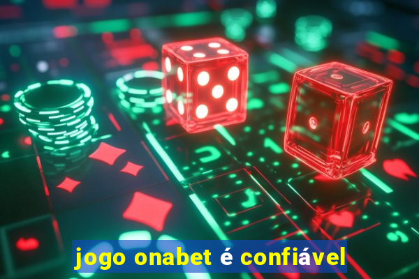 jogo onabet é confiável