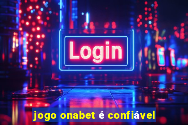 jogo onabet é confiável