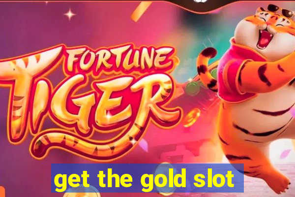 get the gold slot