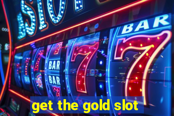 get the gold slot