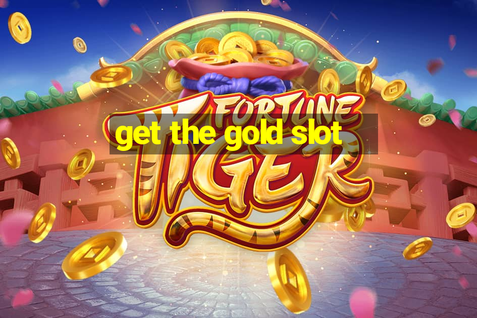 get the gold slot