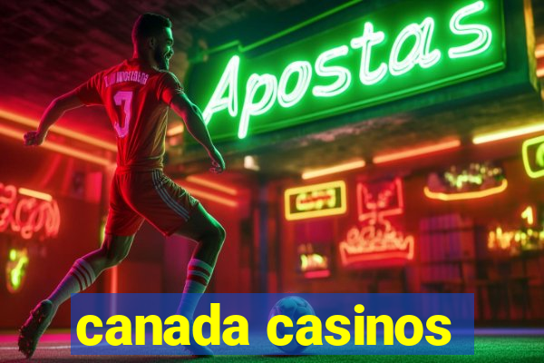 canada casinos