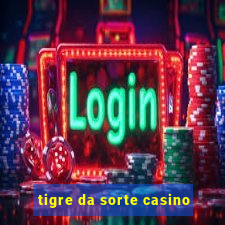 tigre da sorte casino