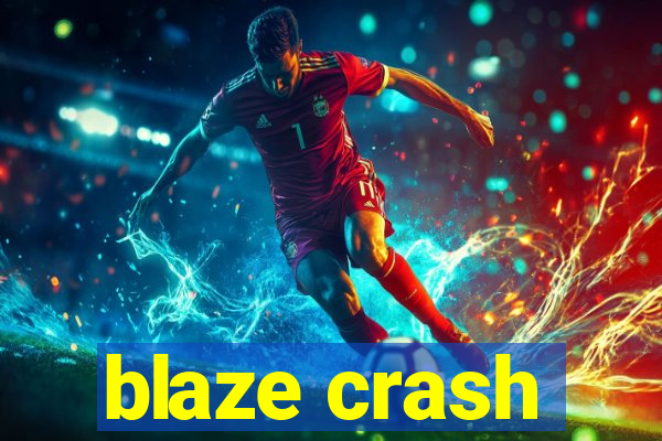 blaze crash