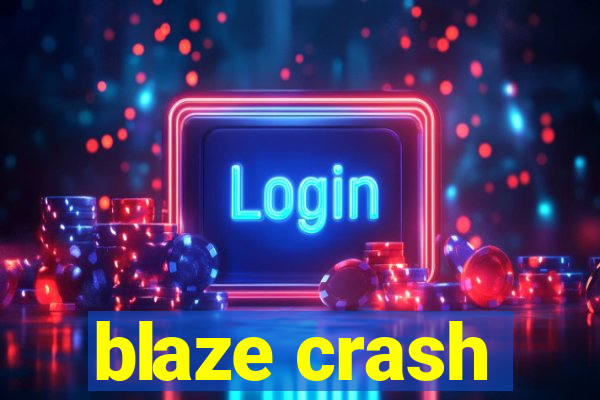 blaze crash