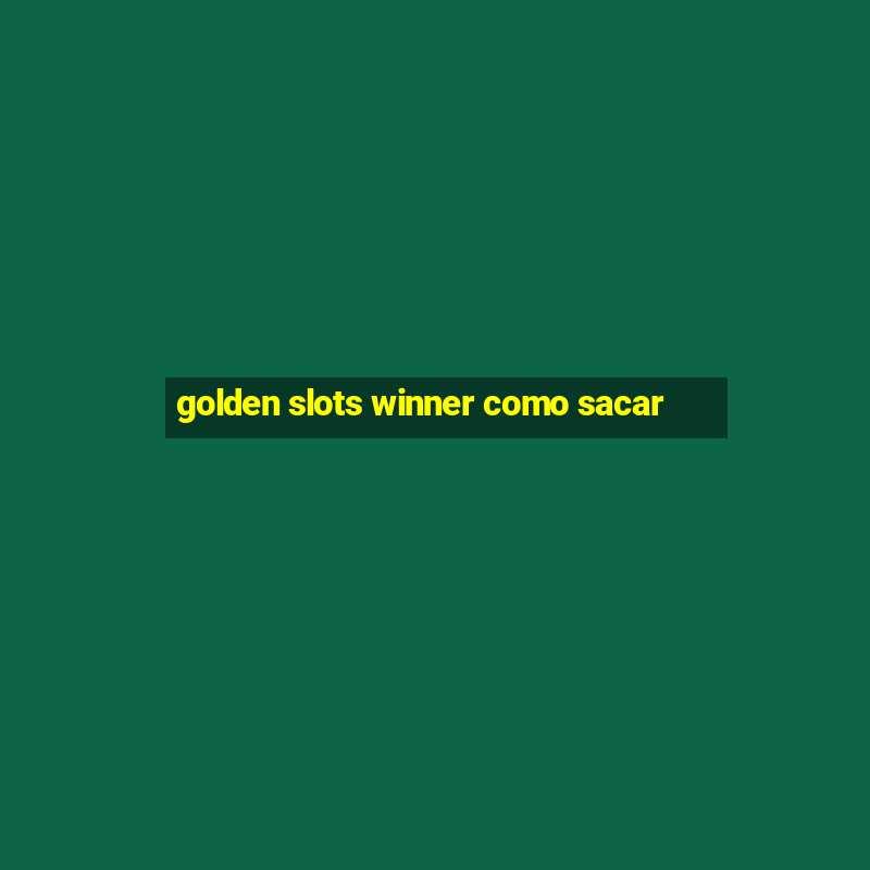 golden slots winner como sacar