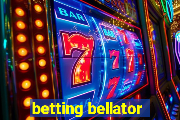 betting bellator