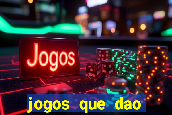 jogos que dao muito dinheiro