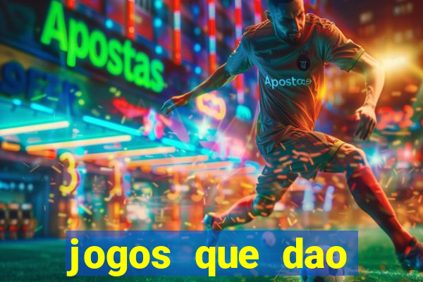 jogos que dao muito dinheiro