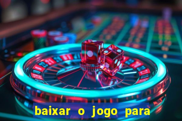 baixar o jogo para ganhar dinheiro