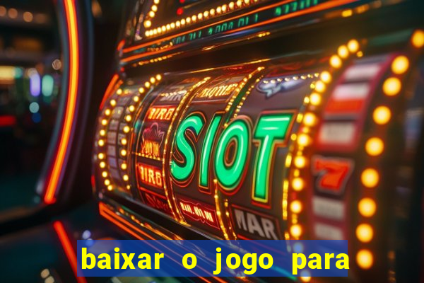 baixar o jogo para ganhar dinheiro