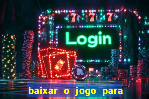 baixar o jogo para ganhar dinheiro