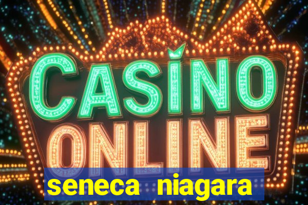 seneca niagara casino & hotel niagara falls