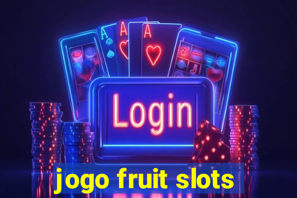 jogo fruit slots