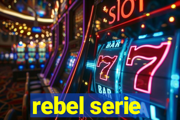 rebel serie