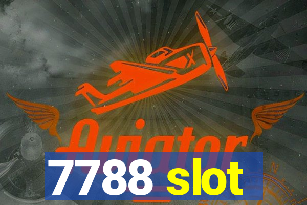 7788 slot