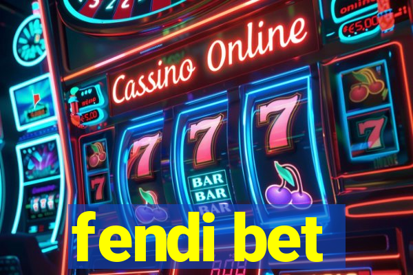 fendi bet