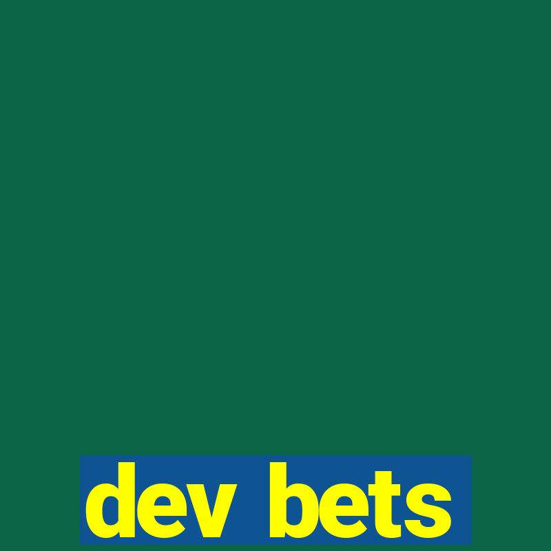 dev bets