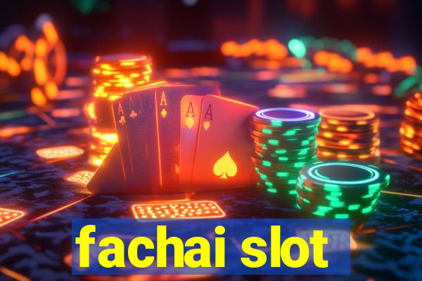 fachai slot