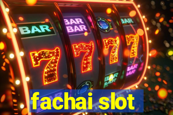 fachai slot