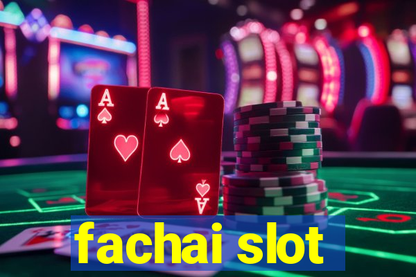 fachai slot