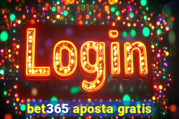 bet365 aposta gratis