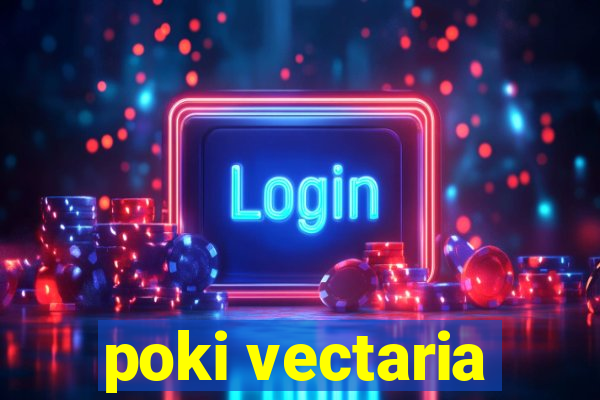 poki vectaria