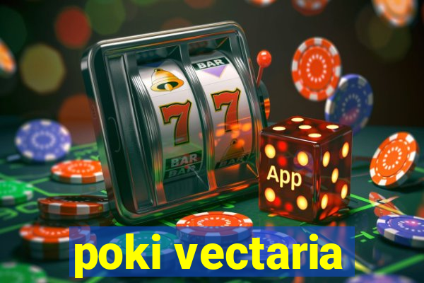 poki vectaria