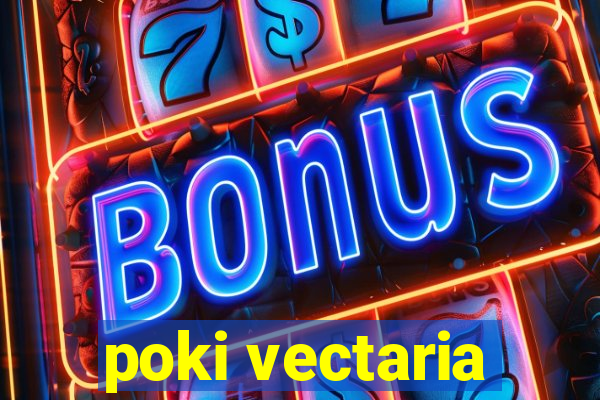 poki vectaria