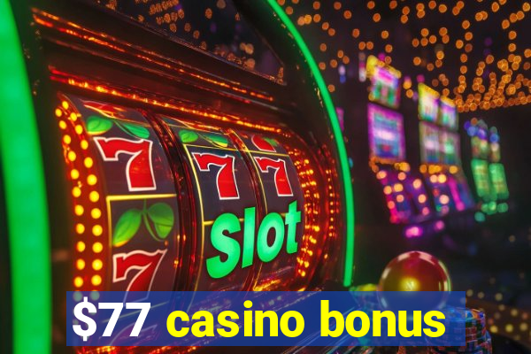 $77 casino bonus