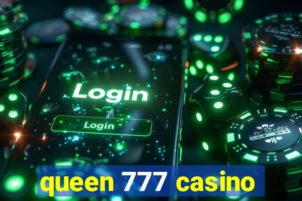 queen 777 casino