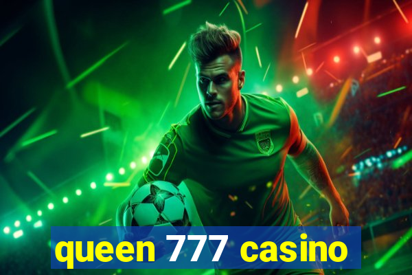 queen 777 casino