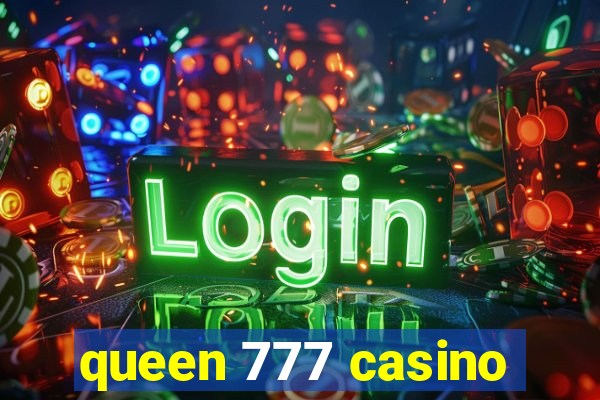 queen 777 casino