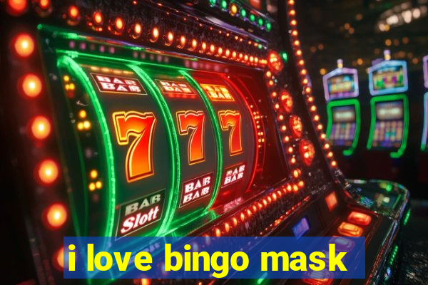 i love bingo mask