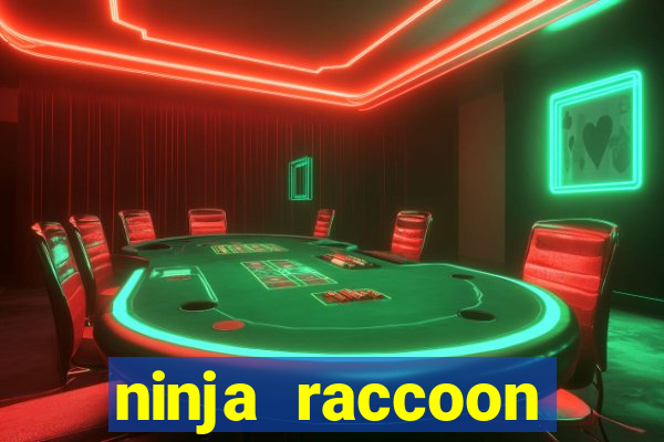 ninja raccoon frenzy slot