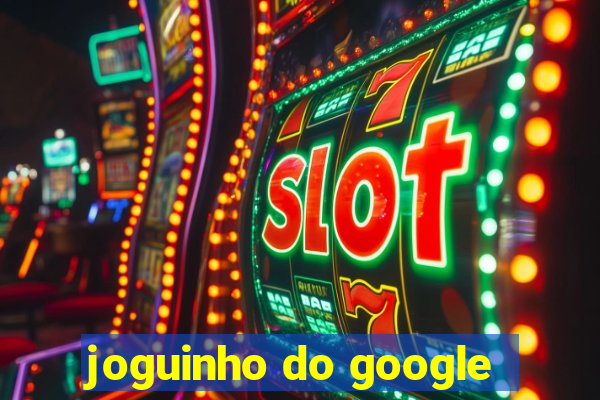 joguinho do google