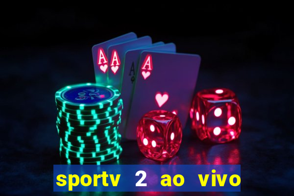 sportv 2 ao vivo mega canal