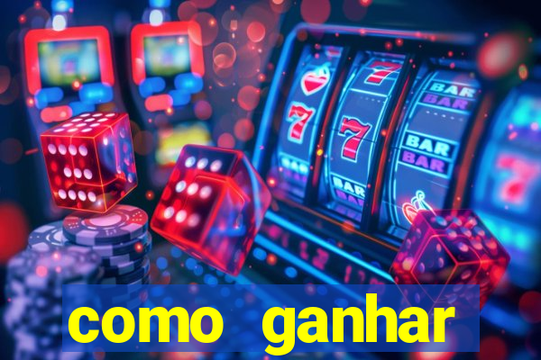 como ganhar dinheiro no slots