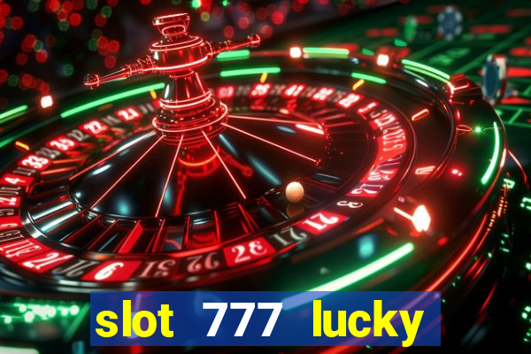 slot 777 lucky spin casino