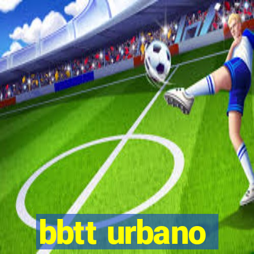 bbtt urbano