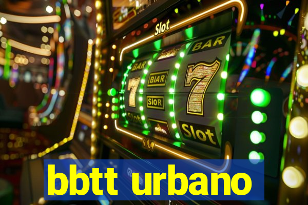 bbtt urbano