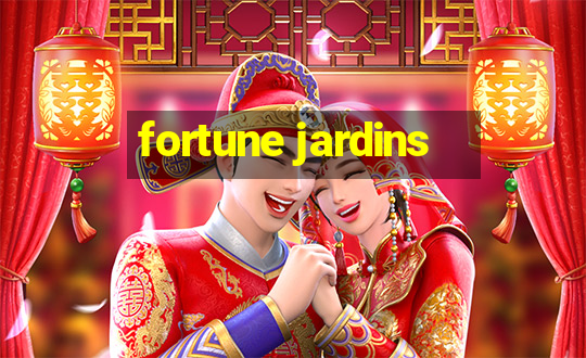 fortune jardins