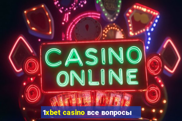 1xbet casino все вопросы