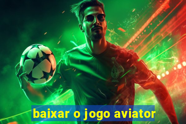 baixar o jogo aviator