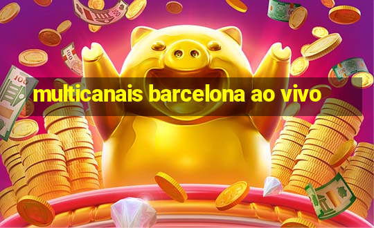 multicanais barcelona ao vivo