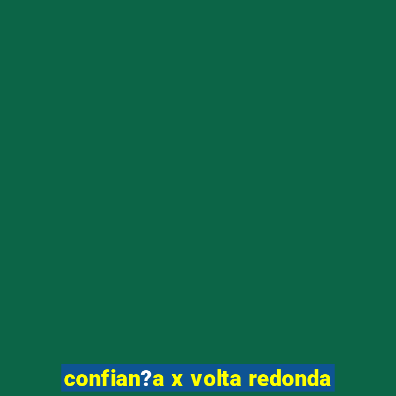 confian?a x volta redonda