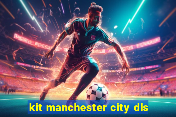 kit manchester city dls